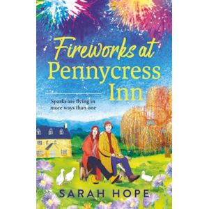 Hope, Sarah Fireworks at Pennycress Inn: A heartwarming autumn escape filled with pumpkin spice and second chances from Sarah Hope (The Pennycress Inn Series, 3) Hope, Sarah Fireworks at Pennycress Inn: A heartwarming autumn escape filled with pumpkin spice and second chances from Sarah Hope (The Pennycress Inn Series, 3)