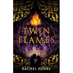 Henke, Rachel Twin Flames: A Time Travel Tudor Romance with a Mystical Twist Henke, Rachel Twin Flames: A Time Travel Tudor Romance with a Mystical Twist