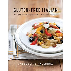 Mallorca, Jacqueline Gluten-Free Italian: Over 150 Irresistible Recipes without Wheat--from Crostini to Tiramisu Mallorca, Jacqueline Gluten-Free Italian: Over 150 Irresistible Recipes without Wheat--from Crostini to Tiramisu