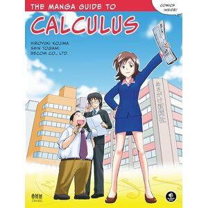 Kojima, Hiroyuki The Manga Guide to Calculus (The Manga Guides) Kojima, Hiroyuki The Manga Guide to Calculus (The Manga Guides)