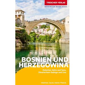 Jacob, Matthias TRESCHER Reiseführer Bosnien und Herzegowina: Unterwegs zwischen Adria und Save, Dinarischem Gebirge und Una Jacob, Matthias TRESCHER Reiseführer Bosnien und Herzegowina: Unterwegs zwischen Adria und Save, Dinarischem Gebirge und Una