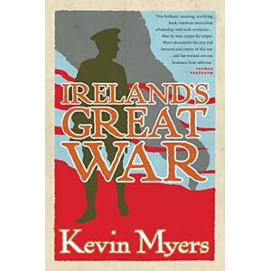Myers, Kevin Ireland's Great War Myers, Kevin Ireland's Great War