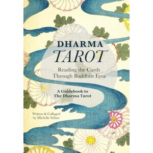 Sellars, Michelle Dharma Tarot: Reading the Cards Through Buddhist Eyes Sellars, Michelle Dharma Tarot: Reading the Cards Through Buddhist Eyes