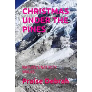 Debrah, Praise CHRISTMAS UNDER THE PINES: NATURE’S NATIVITY WALKS Debrah, Praise CHRISTMAS UNDER THE PINES: NATURE’S NATIVITY WALKS