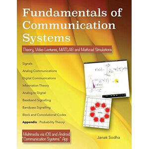 Sodha, Janak Fundamentals of Communication Systems: Theory, Video Lectures, MATLAB and Mathcad Simulations Sodha, Janak Fundamentals of Communication Systems: Theory, Video Lectures, MATLAB and Mathcad Simulations