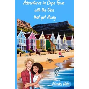 Nota, Maaike Adventures in Cape Town with the One that got Away (The travel romcommers) Nota, Maaike Adventures in Cape Town with the One that got Away (The travel romcommers)