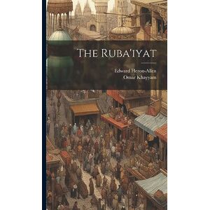 Khayyam, Omar The Ruba'iyat Khayyam, Omar The Ruba'iyat