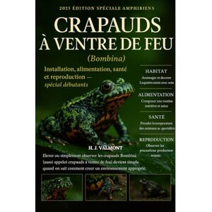 VALMONT, H. J. Crapauds à ventre de feu (Bombina): Installation, alimentation, santé et reproduction – spécial débutants VALMONT, H. J. Crapauds à ventre de feu (Bombina): Installation, alimentation, santé et reproduction – spécial débutants