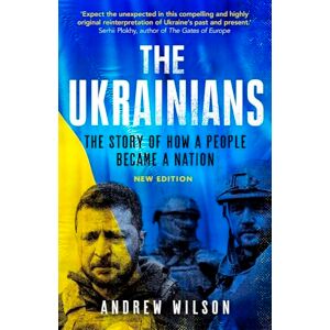 Wilson The Ukrainians: Unexpected Nation Wilson The Ukrainians: Unexpected Nation