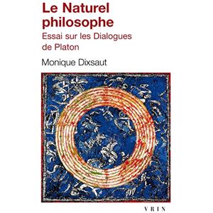 Disxaut, Monique Le Naturel Philosophe: Essai Sur Les Dialogues de Platon (Bibliotheque D'Histoire de La Philosophie Poche) Disxaut, Monique Le Naturel Philosophe: Essai Sur Les Dialogues de Platon (Bibliotheque D'Histoire de La Philosophie Poche)