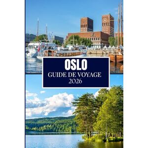 Martin, Philip A. OSLO GUIDE DE VOYAGE 2026: Ce que j'aurais aimé savoir avant de partir à Oslo Martin, Philip A. OSLO GUIDE DE VOYAGE 2026: Ce que j'aurais aimé savoir avant de partir à Oslo