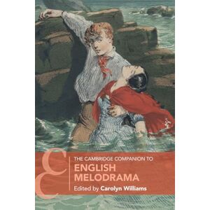 The Cambridge Companion to English Melodrama (Cambridge Companions to Literature) The Cambridge Companion to English Melodrama (Cambridge Companions to Literature)