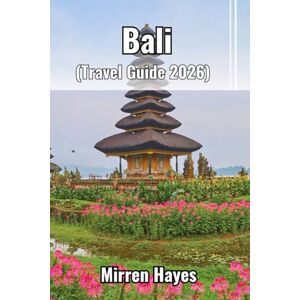 Hayes, Mirren Bali Travel Guide 2026 Hayes, Mirren Bali Travel Guide 2026
