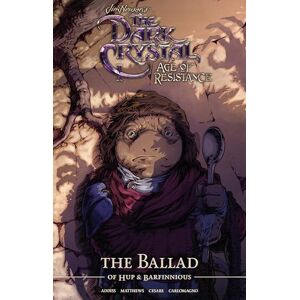 Matthews, Will Jim Henson's The Dark Crystal Age of Resistance The Ballad of Hup & Barfinnious Matthews, Will Jim Henson's The Dark Crystal Age of Resistance The Ballad of Hup & Barfinnious