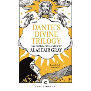 Gray, Alasdair Dante's Divine Trilogy: by Alasdair Gray and Dante Alighieri (Canons) Gray, Alasdair Dante's Divine Trilogy: by Alasdair Gray and Dante Alighieri (Canons)
