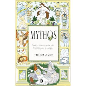 Santos, Carlota Mythos: Guía Ilustrada de Mitología Griega / Mythos: An Illustrated Guide to Greek Mythology: Guía ilustrada de mitología griega / An Illustrated Guide to Greek Mythology (Somos B) Santos, Carlota Mythos: Guía Ilustrada de Mitología Griega / Mythos: An Illustrated Guide to Greek Mythology: Guía ilustrada de mitología griega / An Illustrated Guide to Greek Mythology (Somos B)