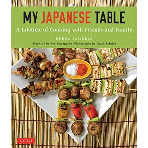 Tuttle Publishing My Japanese Table: A Lifetime of Cooking with Friends and Family Tuttle Publishing My Japanese Table: A Lifetime of Cooking with Friends and Family