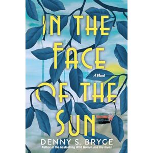 Bryce, Denny S. In the Face of the Sun: A Captivating Novel of Historical Fiction Perfect for Book Clubs: A Fascinating Novel of Historical Fiction Perfect for Book Clubs Bryce, Denny S. In the Face of the Sun: A Captivating Novel of Historical Fiction Perfect for Book Clubs: A Fascinating Novel of Historical Fiction Perfect for Book Clubs