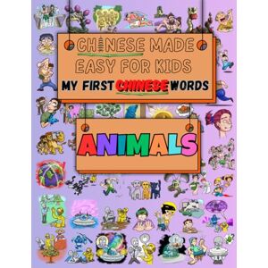 Contreras Espinoza, Jonathan Chinese Made Easy for Kids: My First Chinese Words: Learn Chinese with Fun Pictures and Simple Associations Animals (Books to Learn Mandarin Chinese) Contreras Espinoza, Jonathan Chinese Made Easy for Kids: My First Chinese Words: Learn Chinese with Fun Pictures and Simple Associations Animals (Books to Learn Mandarin Chinese)