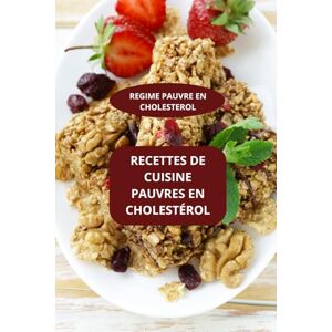 AHOLOUKPE, Herve RECETTES DE CUISINE PAUVRES EN CHOLESTÉROL: REGIME PAUVRE EN CHOLESTEROL Recettes pauvres en cholestérol Régime anti-cholestérol AHOLOUKPE, Herve RECETTES DE CUISINE PAUVRES EN CHOLESTÉROL: REGIME PAUVRE EN CHOLESTEROL Recettes pauvres en cholestérol Régime anti-cholestérol