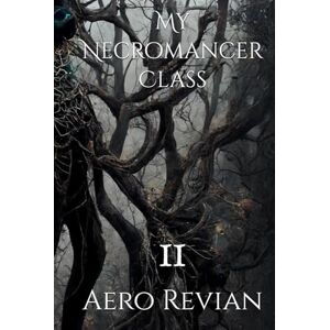 Revian, Aero My Necromancer Class: Part 2 The Fated Monster Revian, Aero My Necromancer Class: Part 2 The Fated Monster