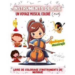 Haydar, Hsein Livre de coloriage d'instruments de musique pour les enfants: Instruments de joie, Un voyage musical coloré (Colored versions: Musical Instruments Coloring Book series multi languages) Haydar, Hsein Livre de coloriage d'instruments de musique pour les enfants: Instruments de joie, Un voyage musical coloré (Colored versions: Musical Instruments Coloring Book series multi languages)