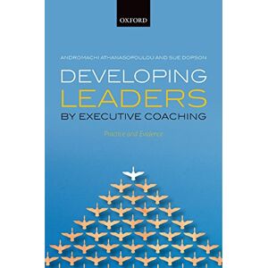 OUP Oxford Developing Leaders by Executive Coaching: Practice and Evidence OUP Oxford Developing Leaders by Executive Coaching: Practice and Evidence