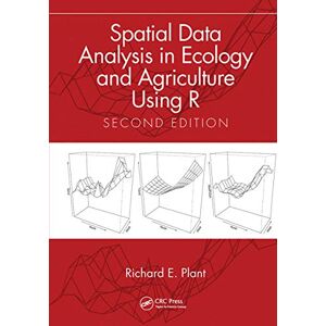 Plant, Richard E. Spatial Data Analysis in Ecology and Agriculture Using R Plant, Richard E. Spatial Data Analysis in Ecology and Agriculture Using R