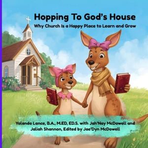 Lance, Yolanda Hopping To God's House: Why Church Is a Happy Place to Learn and Grow Lance, Yolanda Hopping To God's House: Why Church Is a Happy Place to Learn and Grow