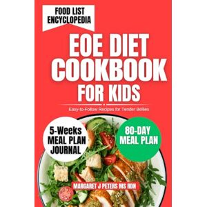 Peters Ms Rdn, Margaret J EOE DIET COOKBOOK FOR KIDS: Easy-to-Follow Recipes for Tender Bellies (Everyday Nutrition Series by Margaret J. Peters, MS, RDN) Peters Ms Rdn, Margaret J EOE DIET COOKBOOK FOR KIDS: Easy-to-Follow Recipes for Tender Bellies (Everyday Nutrition Series by Margaret J. Peters, MS, RDN)