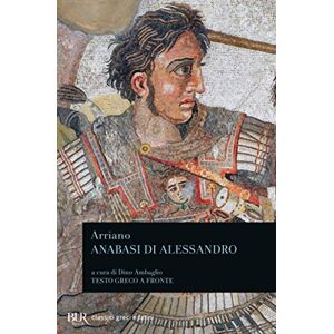 Arriano, Lucio Flavio Anabasi di Alessandro Arriano, Lucio Flavio Anabasi di Alessandro