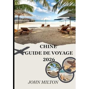 Milton CHINE GUIDE DE VOYAGE 2026: Un compagnon de voyage immersif pour votre aventure en Chine Milton CHINE GUIDE DE VOYAGE 2026: Un compagnon de voyage immersif pour votre aventure en Chine