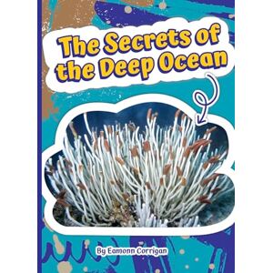 Corrigan, Eamonn The Secrets of the Deep Ocean (Read and Explore!) Corrigan, Eamonn The Secrets of the Deep Ocean (Read and Explore!)