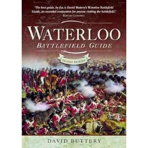 Buttery, David Waterloo Battlefield Guide: Second Edition Buttery, David Waterloo Battlefield Guide: Second Edition