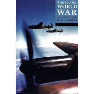 Parker, R. A. C. The Second World War: A Short History (Struggle for Survival) Parker, R. A. C. The Second World War: A Short History (Struggle for Survival)