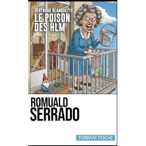 Serrado, Romuald Gertrude Blanquette, le poison des HLM (Collection des Livres de Poche) Serrado, Romuald Gertrude Blanquette, le poison des HLM (Collection des Livres de Poche)