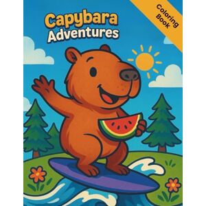 Arts, Color In Capybara Adventures: A Coloring Journey with the World’s Chillest Animal: Discover 50+ Adorable Capybara Scenes, Bilingual Fun Facts, and Relaxing Nature Designs for All Ages. Arts, Color In Capybara Adventures: A Coloring Journey with the World’s Chillest Animal: Discover 50+ Adorable Capybara Scenes, Bilingual Fun Facts, and Relaxing Nature Designs for All Ages.