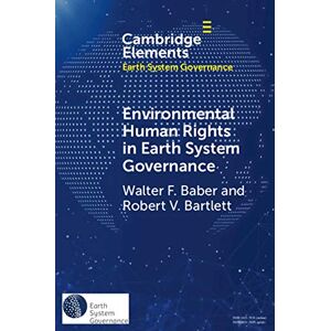 Cambridge University Press Environmental Human Rights in Earth System Governance: Democracy beyond Democracy (Elements in Earth System Governance) Cambridge University Press Environmental Human Rights in Earth System Governance: Democracy beyond Democracy (Elements in Earth System Governance)