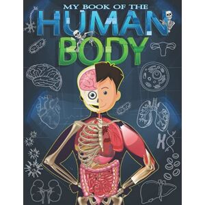 Éducation, Pixa My Book of the Human Body: For Kids Ages 6-12. Éducation, Pixa My Book of the Human Body: For Kids Ages 6-12.
