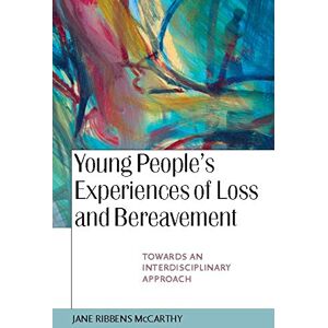 Open University Press Young People'S Experiences Of Loss And Bereavement: Towards An Interdisciplinary Approach Open University Press Young People'S Experiences Of Loss And Bereavement: Towards An Interdisciplinary Approach