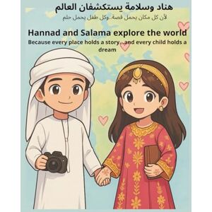 alblooshi, khawla رحلة حول العالم مع هناد وسلامة-Hannad & Salama Around the World: مغامرة تعليمية للتعرّف على الدول والثقافات حول العالم كتاب أطفال ثنائي اللغة -An ... A Bilingual Children’s Book (Arabic – Eng alblooshi, khawla رحلة حول العالم مع هناد وسلامة-Hannad & Salama Around the World: مغامرة تعليمية للتعرّف على الدول والثقافات حول العالم كتاب أطفال ثنائي اللغة -An ... A Bilingual Children’s Book (Arabic – Eng