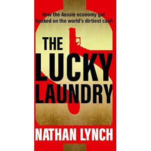 Lynch, Nathan The Lucky Laundry: longlisted for 2022 Walkley Award and 2022 winner of Financial Crime Fighter Award Lynch, Nathan The Lucky Laundry: longlisted for 2022 Walkley Award and 2022 winner of Financial Crime Fighter Award