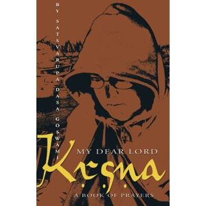 Goswami, Satsvarupa dasa My Dear Lord Krishna: A Book of Prayers Goswami, Satsvarupa dasa My Dear Lord Krishna: A Book of Prayers
