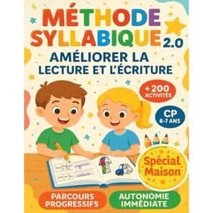 Edition, Anne et Bernard Méthode Syllabique 2.0 – Améliorer la Lecture et l’Écriture CP: Spécial maison, de 200 activités, avec parcours progressifs, pour autonomie immédiate. Enfants 6 à 7 ans Edition, Anne et Bernard Méthode Syllabique 2.0 – Améliorer la Lecture et l’Écriture CP: Spécial maison, de 200 activités, avec parcours progressifs, pour autonomie immédiate. Enfants 6 à 7 ans