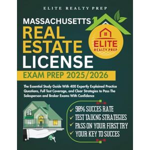 PREP, ELITE REALTY MASSACHUSETTS REAL ESTATE LICENSE EXAM PREP 2025/2026: The Essential Study Guide With 400 Expertly Explained Practice Questions, Full Test Coverage, ... With Confidence (Real Estate Exams Made Easy) PREP, ELITE REALTY MASSACHUSETTS REAL ESTATE LICENSE EXAM PREP 2025/2026: The Essential Study Guide With 400 Expertly Explained Practice Questions, Full Test Coverage, ... With Confidence (Real Estate Exams Made Easy)