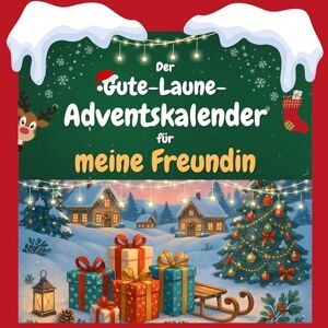 Weber Der Gute-Laune-Adventskalender für meine Freundin: 24 Tage Spaß. Das ideale Geschenk Weber Der Gute-Laune-Adventskalender für meine Freundin: 24 Tage Spaß. Das ideale Geschenk