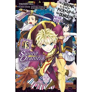 Omori, Fujino Is It Wrong to Try to Pick Up Girls in a Dungeon? On the Side: Sword Oratoria, Vol. 15 (manga) (IS WRONG PICK UP GIRLS DUNGEON SWORD ORATORIA GN) Omori, Fujino Is It Wrong to Try to Pick Up Girls in a Dungeon? On the Side: Sword Oratoria, Vol. 15 (manga) (IS WRONG PICK UP GIRLS DUNGEON SWORD ORATORIA GN)