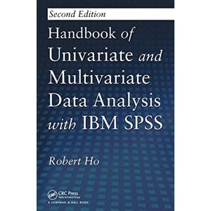 Ho, Robert Handbook of Univariate and Multivariate Data Analysis with IBM SPSS Ho, Robert Handbook of Univariate and Multivariate Data Analysis with IBM SPSS