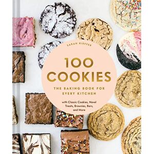 Kieffer, Sarah 100 Cookies: The Baking Book for Every Kitchen, with Classic Cookies, Novel Treats, Brownies, Bars, and More (100 Baking Recipes for Every Kitchen) Kieffer, Sarah 100 Cookies: The Baking Book for Every Kitchen, with Classic Cookies, Novel Treats, Brownies, Bars, and More (100 Baking Recipes for Every Kitchen)