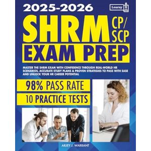 WARRANT, Arjey J. SHRM CP/SCP Exam Prep: Master the SHRM Exam with Confidence Through Real-World HR Scenarios, Accurate Study Plans & Proven Strategies to Pass on the First Try and Unlock Your HR Career Potential WARRANT, Arjey J. SHRM CP/SCP Exam Prep: Master the SHRM Exam with Confidence Through Real-World HR Scenarios, Accurate Study Plans & Proven Strategies to Pass on the First Try and Unlock Your HR Career Potential
